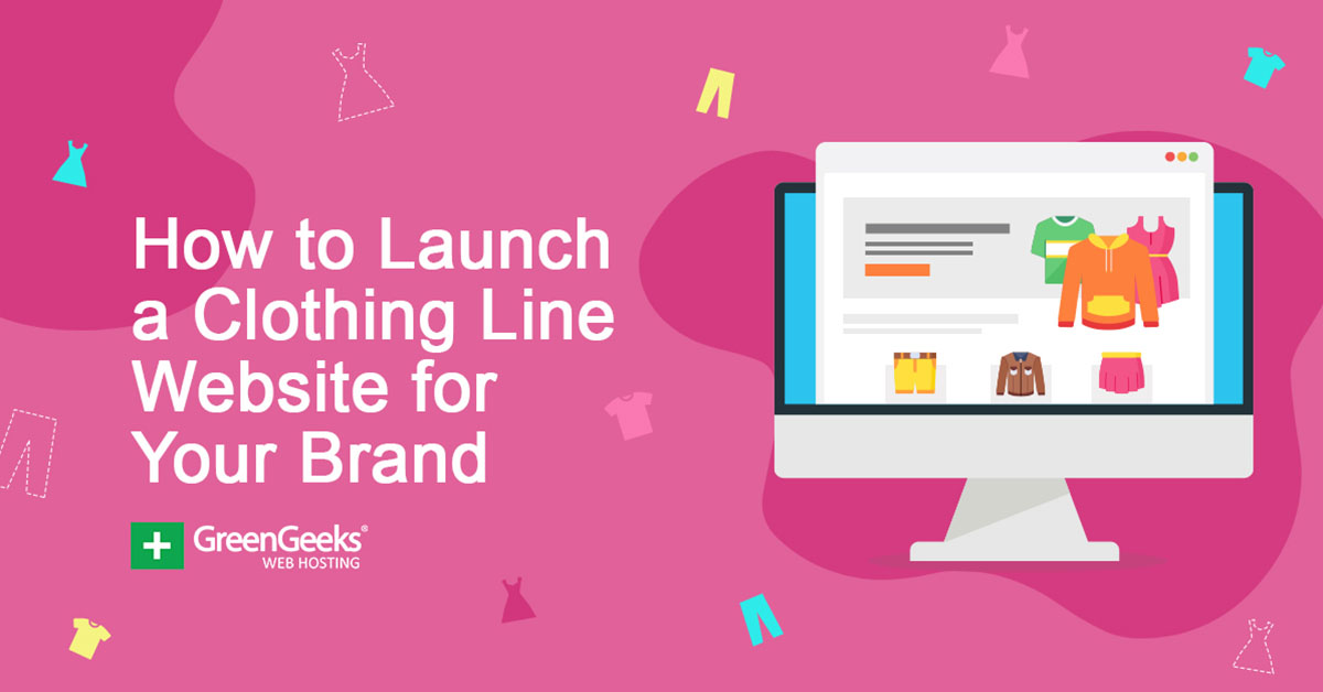 how-to-launch-a-clothing-line-website-for-your-brand-greengeeks